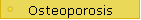 Osteoporosis